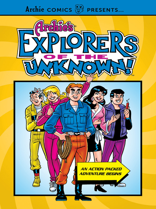 Title details for Archie's Explorers of the Unknown by Archie Superstars - Available
